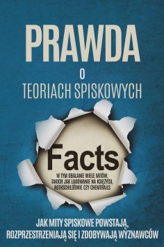 eBook: Prawda o Teoriach Spiskowych: Jak Mity Spiskowe Powstają, Rozprzestrzeniają się i Zdobywają Wyznawcó