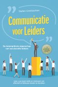 ebook: Communicatie voor leiders – De belangrijkste eigenschap van succesvolle leiders: Hoe u uw team leidt