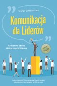 ebook: Komunikacja dla liderów – Kluczowa cecha skutecznych liderów: Jak prowadzić i motywować swój zespół,