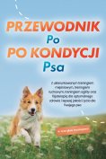 eBook: Przewodnik po kondycji psa: Z ukierunkowanym treningiem mięśniowym, treningiem ruchowym, treningiem 