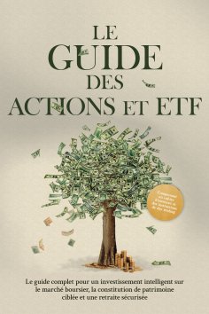 ebook: Le Guide des Actions et ETF : Le guide complet pour un investissement intelligent sur le marché bour