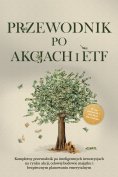 ebook: Przewodnik po akcjach i ETF: Kompletny przewodnik po inteligentnych inwestycjach na rynku akcji, cel