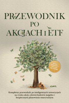 ebook: Przewodnik po akcjach i ETF: Kompletny przewodnik po inteligentnych inwestycjach na rynku akcji, cel