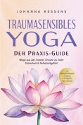 eBook: Traumasensibles Yoga - Der Praxis-Guide: Wege aus der inneren Unruhe zu mehr Sicherheit & Selbstmitg