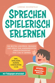 ebook: Sprechen spielerisch erlernen: Die besten Logopädie Übungen und Spiele zur kindgerechten Sprachförde