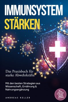 eBook: Immunsystem stärken: Das Praxisbuch für starke Abwehrkräfte – Mit den besten Strategien aus Wissensc