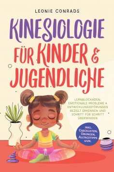 eBook: Kinesiologie für Kinder & Jugendliche: Lernblockaden, emotionale Probleme & Entwicklungsstörungen ge