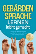 eBook: Gebärdensprache lernen leicht gemacht: Die 30-Tage-Methode für echte Gespräche – perfekt für Anfänge