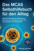 ebook: Das MCAS Selbsthilfebuch für den Alltag: Bewährte Methoden zur ganzheitlichen Behandlung von MCAS fü