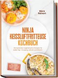 eBook: Ninja Heißluftfritteuse Kochbuch: Die leckersten vegetarischen Rezepte für jeden Tag – knusprig, sch