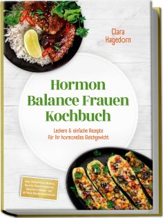 eBook: Hormon Balance Frauen Kochbuch: Leckere & einfache Rezepte für Ihr hormonelles Gleichgewicht – inkl.