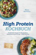 ebook: High Protein Kochbuch: Eiweißreiche Rezepte für Muskelaufbau, Fettverbrennung & Energie – einfach & 