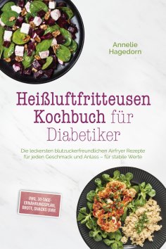eBook: Heißluftfritteusen Kochbuch für Diabetiker: Die leckersten blutzuckerfreundlichen Airfryer Rezepte f