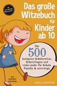 eBook: Das große Witzebuch für Kinder ab 10: Die 500 lustigsten Schülerwitze, Scherzfragen und vieles mehr 