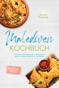eBook: Malediven Kochbuch: Die leckersten Rezepte der maledivischen Küche für jeden Geschmack und Anlass - 