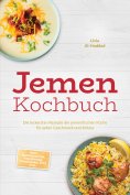 eBook: Jemen Kochbuch: Die leckersten Rezepte der jemenitischen Küche für jeden Geschmack und Anlass - inkl