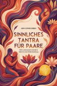 ebook: Sinnliches Tantra für Paare: Mehr Leidenschaft, Intimität & Nähe für eine erfüllte Beziehung - inkl.