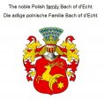 eBook: The noble Polish family Bach of d'Echt. Die adlige polnische Familie Bach of d'Echt.