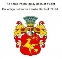 eBook: The noble Polish family Bach of d'Echt. Die adlige polnische Familie Bach of d'Echt.