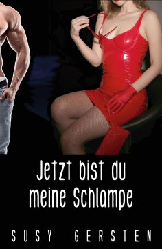 eBook: Jetzt bist du meine Schlampe