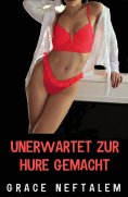 eBook: Unerwartet zur Hure gemacht