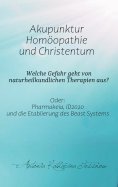 ebook: Akupunktur, Homöopathie und Christentum - Welche Gefahr geht von naturheilkundlichen Therapien aus?