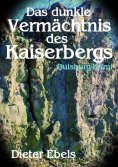 eBook: Das dunkle Vermächtnis des Kaiserbergs