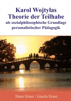 eBook: Karol Wojtylas Theorie der Teilhabe als sozialphilosophische Grundlage personalistischer Pädagogik