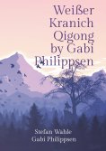 eBook: Weißer Kranich Qigong by Gabi Philippsen