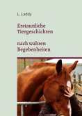 eBook: Erstaunliche Tiergeschichten nach wahren Begebenheiten