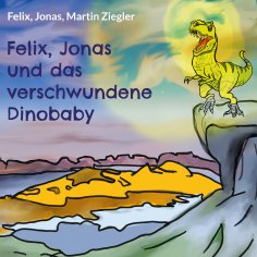 eBook: Felix, Jonas und das verschwundene Dinobaby