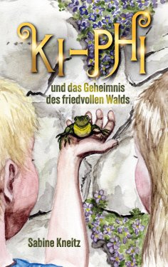 eBook: Ki-Phi und das Geheimnis des friedvollen Walds