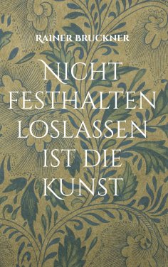 ebook: Nicht festhalten loslassen ist die Kunst