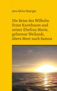 eBook: Die Reise des Wilhelm Ernst Karstbaum und seiner Ehefrau Marie, geborene Weilandt, übers Meer nach S