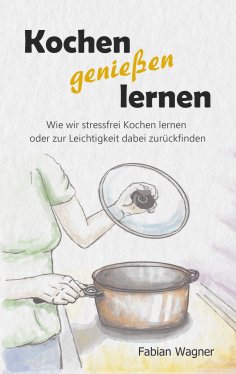 ebook: Kochen genießen lernen