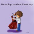 eBook: Warum Papa manchmal Kleider trägt