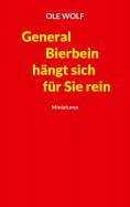 ebook: General Bierbein hängt sich für Sie rein