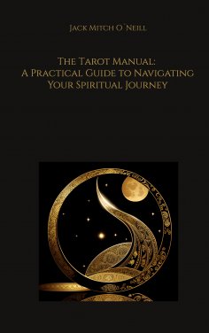 eBook: The Tarot Manual: A Practical Guide to Navigating Your Spiritual Journey