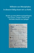 eBook: Wilhelm von Westphalen: In diesem Käfig sitzen wir zu fünft.