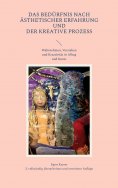 ebook: Das Bedürfnis nach ästhetischer Erfahrung und der kreative Prozess