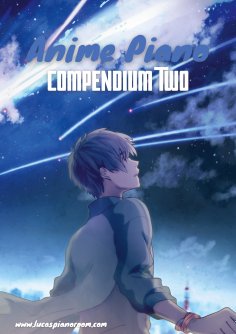 eBook: Anime Piano, Compendium Two: Easy Anime Piano Sheet Music Book for Beginners and Advanced