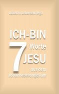 eBook: 7 Ich-bin-Worte Jesu aus dem Johannesevangelium