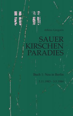 eBook: Sauerkirschenparadies Buch 1: Neu in Berlin