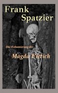 ebook: Die Exhumierung der Magda Fietich