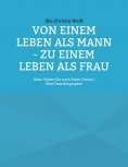 eBook: Von einem Leben als Mann - zu einem Leben als Frau