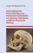 eBook: Anthropologische Untersuchungen des fränkischen Gräberfeldes von Otzberg-Habitzheim, Landkreis Darms