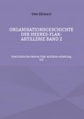 eBook: Organisationsgeschichte der Heeres-Flak-Artillerie Band 2