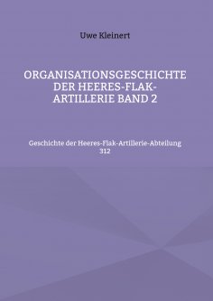 eBook: Organisationsgeschichte der Heeres-Flak-Artillerie Band 2