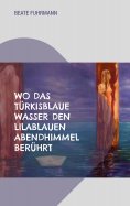 eBook: Wo das türkisblaue Wasser den lilablauen Abendhimmel berührt