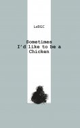 ebook: Sometimes I'd like to be a Chicken